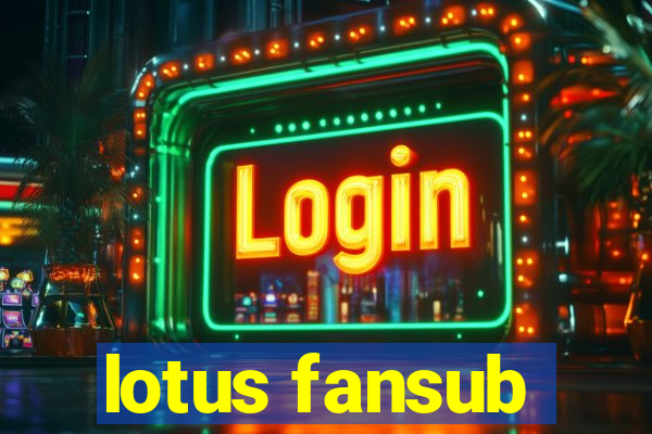 lotus fansub